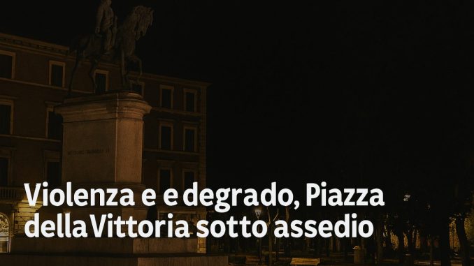Violenza e degrado, Piazza della Vittoria sotto assedio